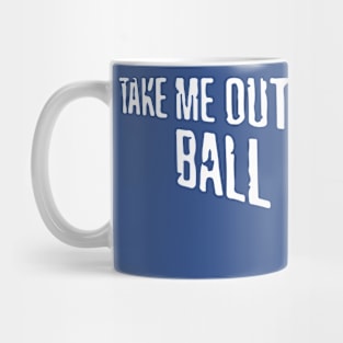 Take Me Out to the Ball Game Mug